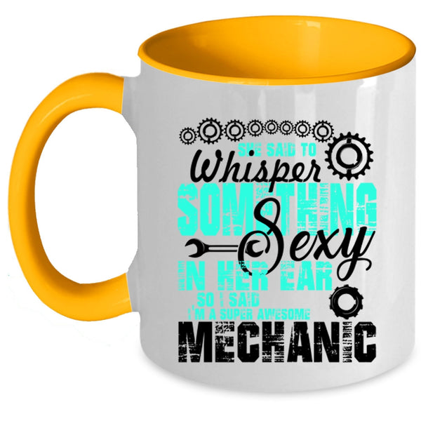 Best Mechanic Ever Coffee Mug, I'm An Awesome Mechanic Accent Mug