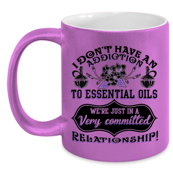 Essential Oils Coffee Mug, I Don't Have An Addiction To Essential Oils Accent Mug