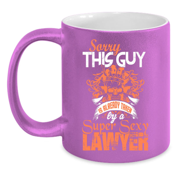 This Guy Is Already Taken By A Lawyer Coffee Mug, Husband Coffee Cup