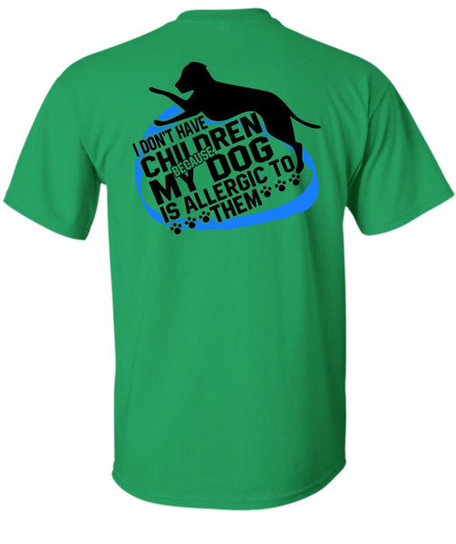 I Don't Have Children T Shirt, I Love Dog T Shirt