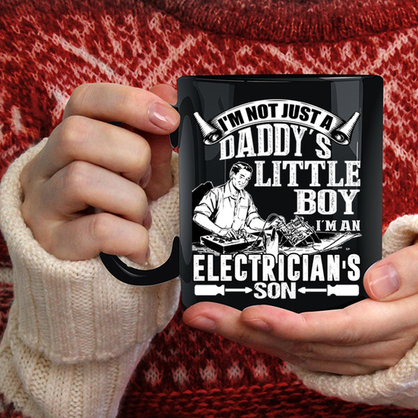 I'm Not Just A Daddy's Little Boy Coffee Mug, I'm An Electrician's Son Coffee Cup