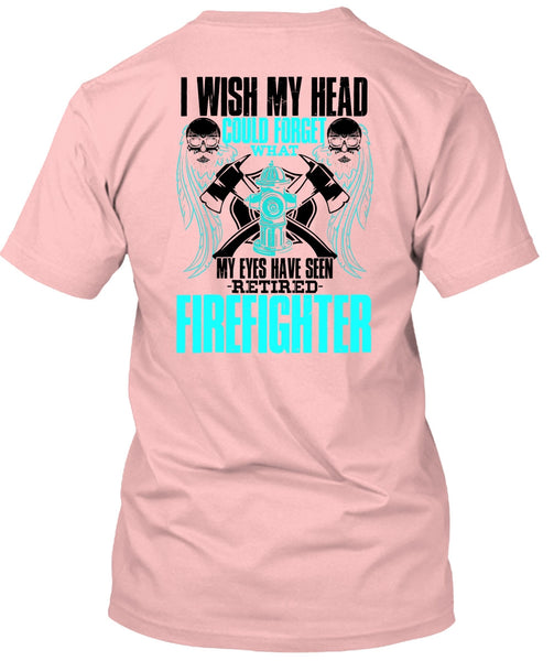 Seen Retired Firefighter T Shirt, I Love Firefighter T Shirt