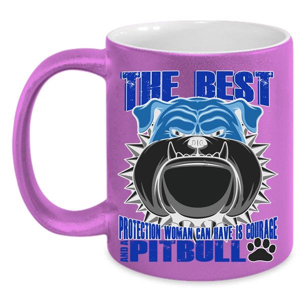 Pitbull Coffee Mug, The Best Protection Woman Can Have Is Courage Accent Mug