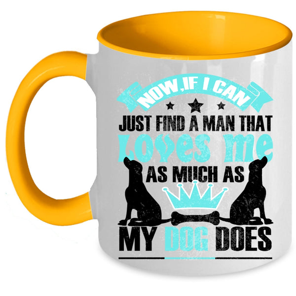 Cute Love Coffee Mug, A Man Loves Me As Much As My Dog Does Accent Mug