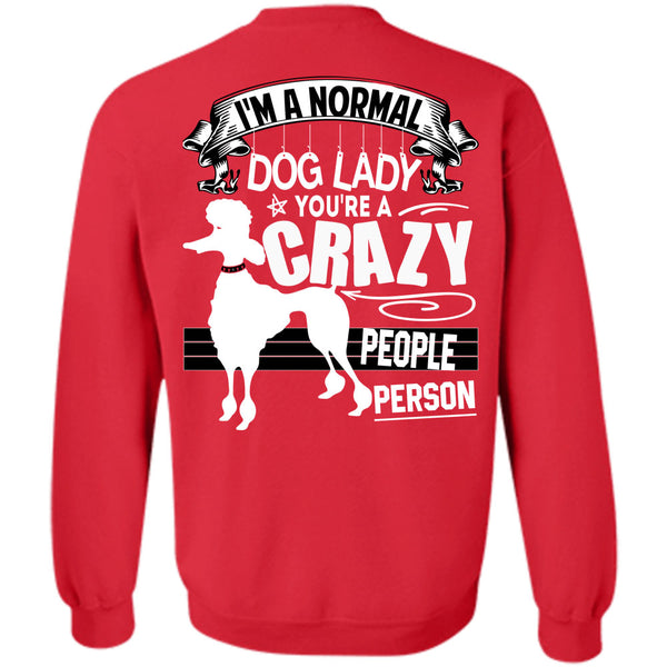 You're A Crazy People Person T Shirt, I Love Dogs Sweatshirt