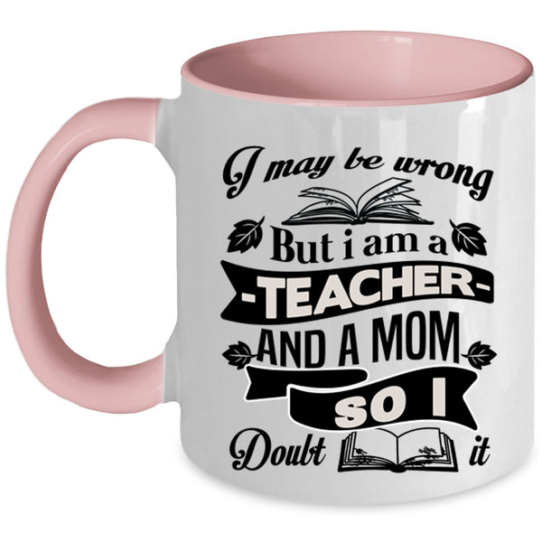 Cool Mom Coffee Mug, I Am A Teacher And A Mom Accent Mug