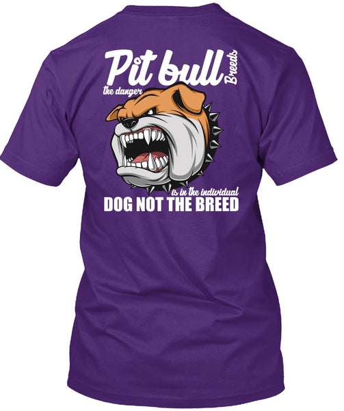 Pit Bull Breeds The Danger T Shirt, Dog Not The Breed T Shirt