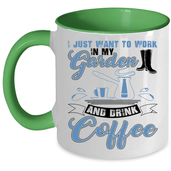 Drink Coffee Coffee Mug, I Just Want To Work In My Garden Accent Mug
