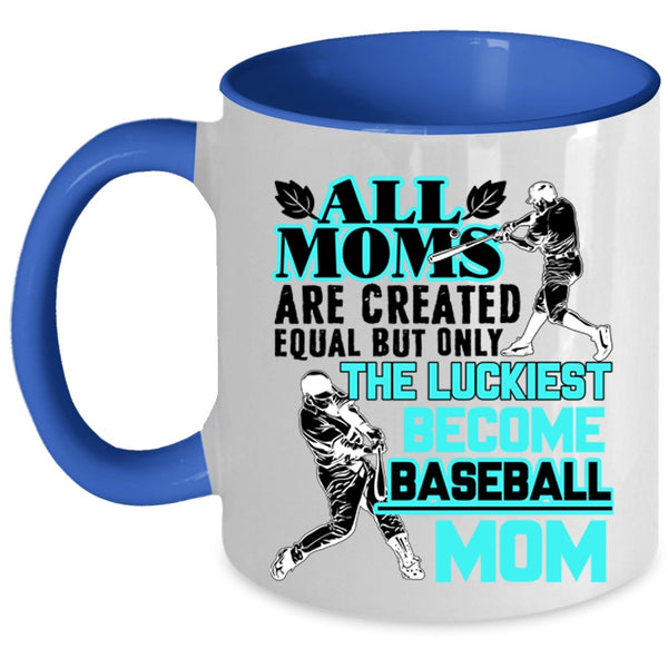 Cool Sport Coffee Mug, The Luckiest Mom Become Baseball Mom Accent Mug