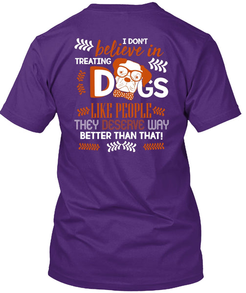 I Don't Believe In Treating Dogs T Shirt, My Favorite T Shirt