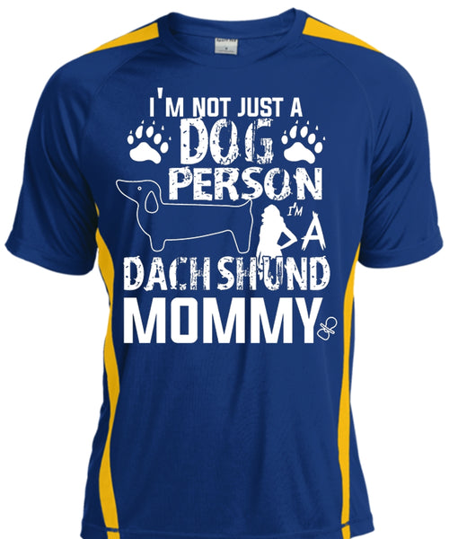 I'm Not Just A Dog Person T Shirt, I'm A Dachshund Mommy T Shirt