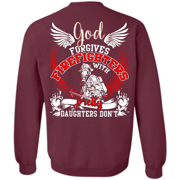 Pretty Daughters Don't T Shirt, I Love Firefighter Sweatshirt