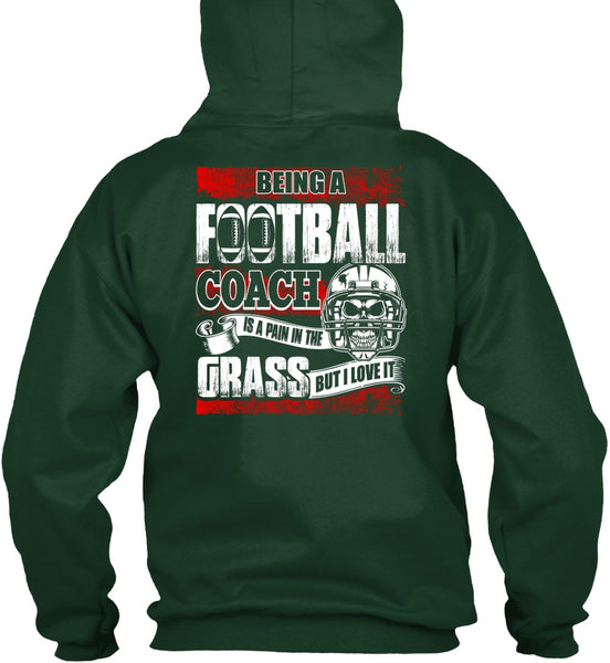 Being A Football Coach T Shirt, I Love It T Shirt