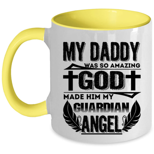 My Guardian Angel Coffee Mug, My Daddy Was So Amazing Accent Mug