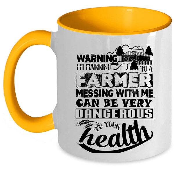 Don't Mess With Me Coffee Mug, I'm Married To A Farmer Accent Mug