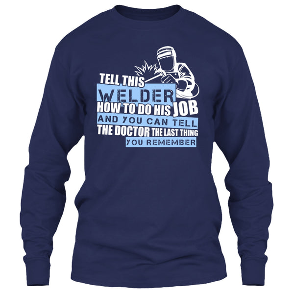 Tell This Welder How To Do His Job T Shirt, Coolest Welder T Shirt
