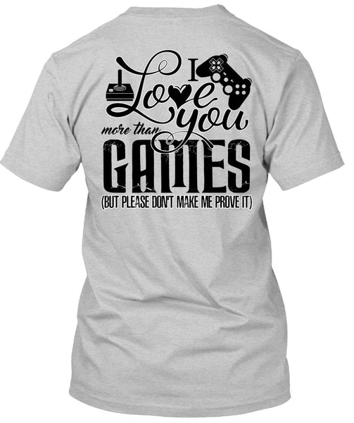 I Love You More Than Games T Shirt, I Love Gaming T Shirt