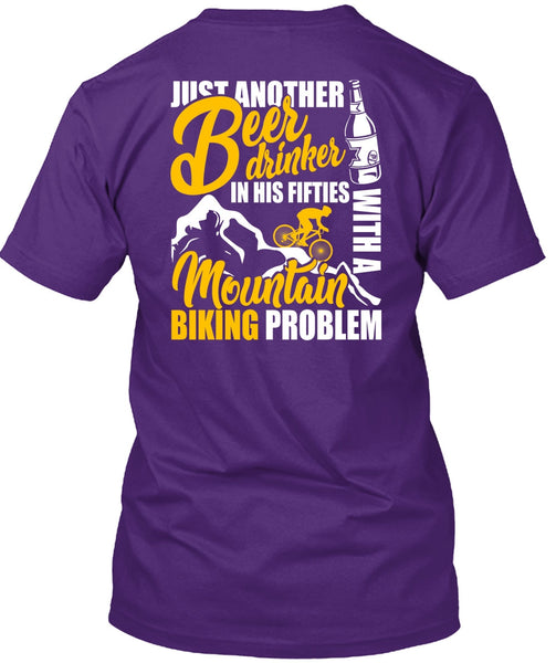 Mountain Biking Problem T Shirt, Beer Drinker T Shirt