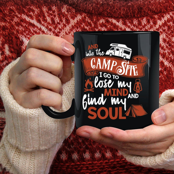 Into The Campsite Coffee Mug, Lose My Mind And Find My Soul Coffee Cup