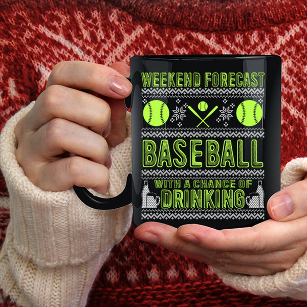 Weekend Forecast Baseball Coffee Mug, Chance Of Drinking Coffee Cup