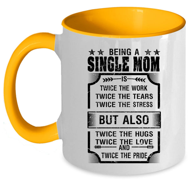 Cute Gift For Mom Coffee Mug, Being A Single Mom Accent Mug