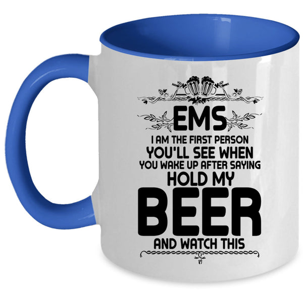 Cool Drinking Beer Coffee Mug, EMS I Am The First Person You'll See Accent Mug