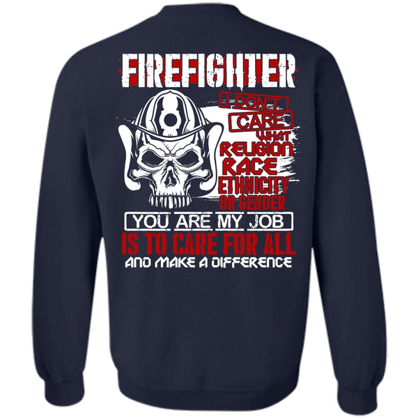 You Are My Job T Shirt, Being A Firefighter Sweatshirt