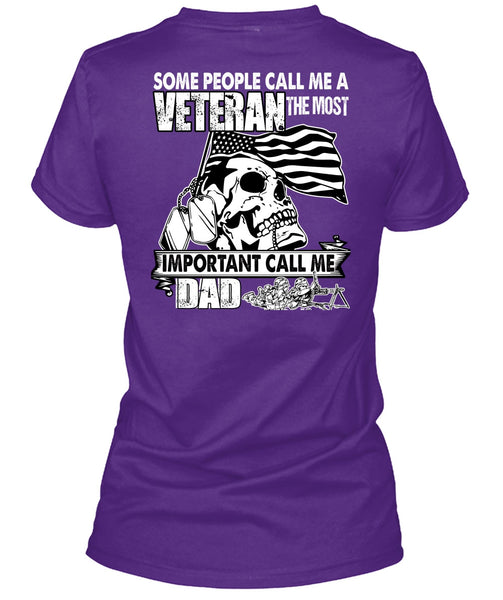 The Most Important Call Me Dad T Shirt, Some People Call Me A Veteran T Shirt