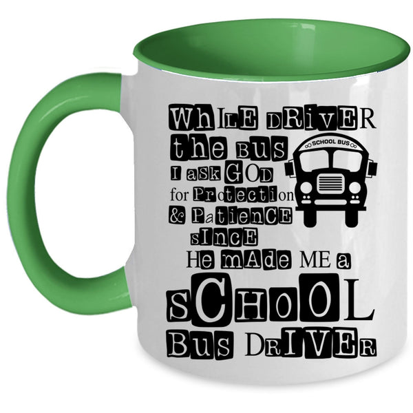 He Made Me A School Bus Driver Coffee Mug, While Driver The Bus Accent Mug