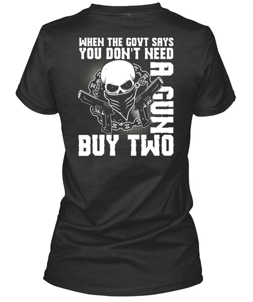 You Don't Need A Gun Buy Two T Shirt, Being A Gunner T Shirt