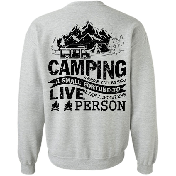 Being A Camper T Shirt, You Spend A Small Fortune To Live Sweatshirt