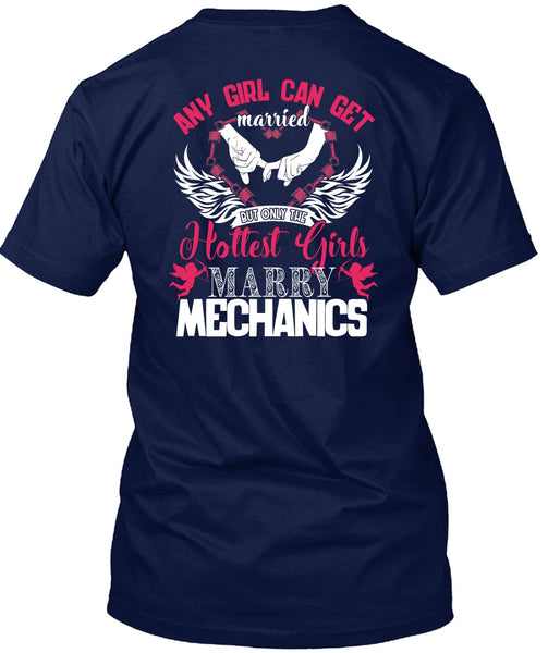 Hottest Girls Marry Mechanics T Shirt, Being A Firefighter T Shirt