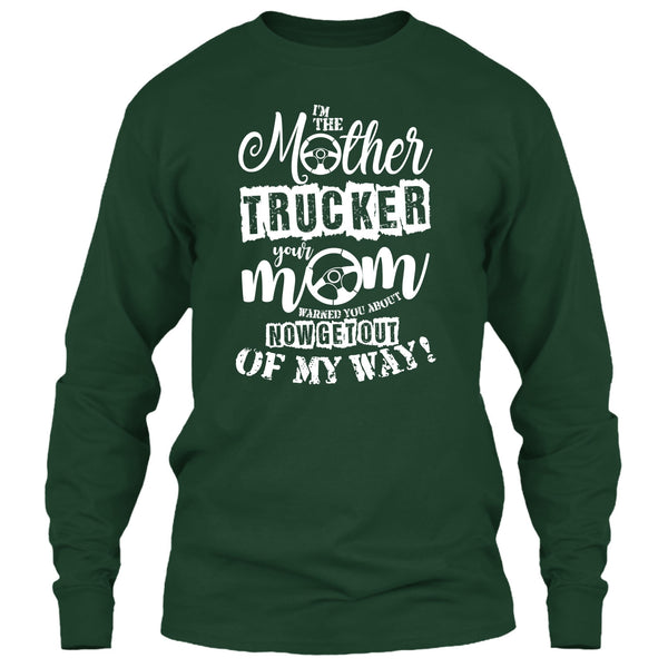 I'm The Mother Trucker T Shirt, Your Mom Warned You About T Shirt