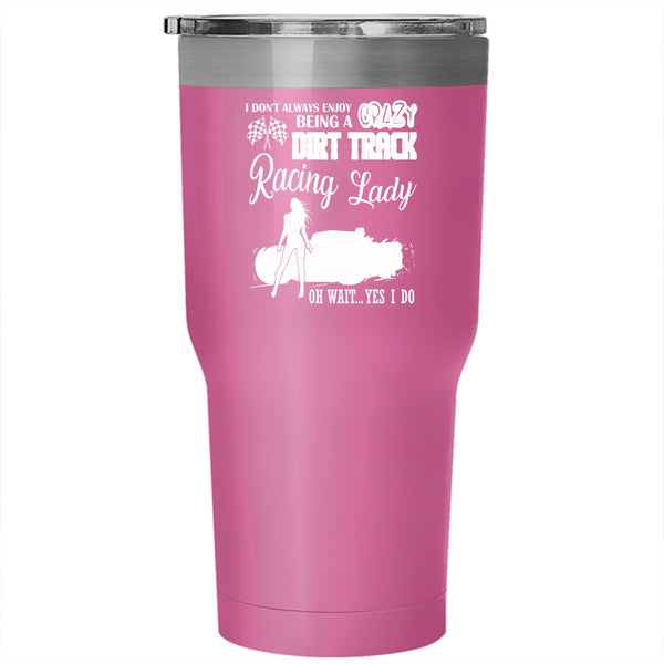 Being A Crazy Dirt Track Racing Lady Tumbler 30 oz Stainless Steel, Cute Lady Travel Mug