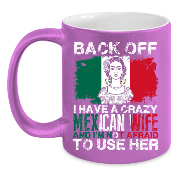 I Have A Crazy Mexican Wife Coffee Mug, Cool Gift For My Husband Coffee Cup