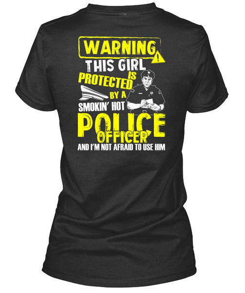 This Girl Is Protected By A Police Officer T Shirt, Being A Police T Shirt