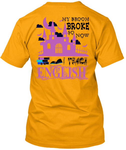My Broom Broke So Now I Teach English T Shirt, Wait For Halloween T Shirt