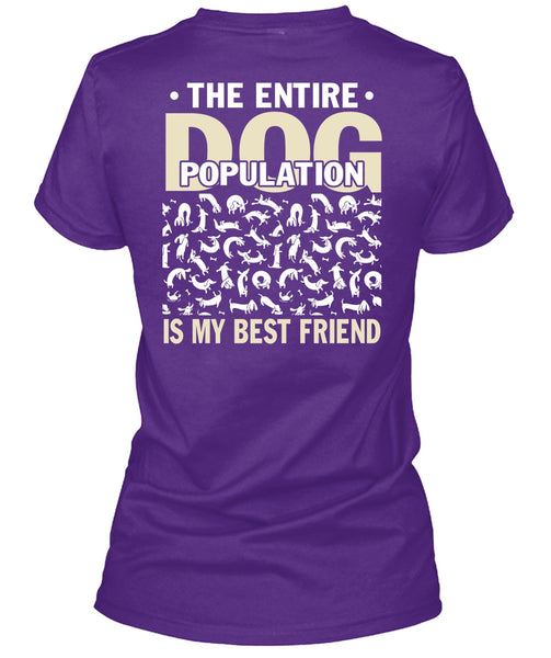 The Entire Dog Population Is My Best Friend T Shirt, My Favorite T Shirt