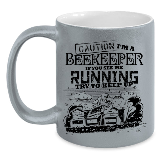 If You See Me Running Try To Keep Up Coffee Mug, I'm A Beekeeper Accent Mug