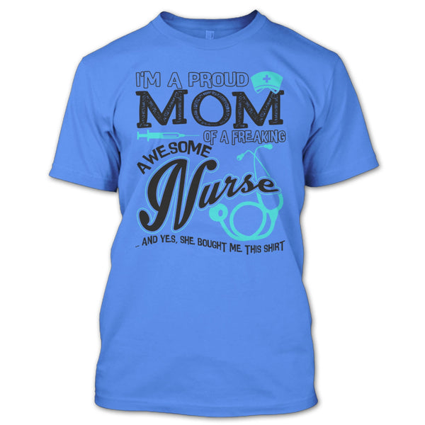 I'm A Proud Mom T Shirt, Coolest Nurse Ever T Shirt