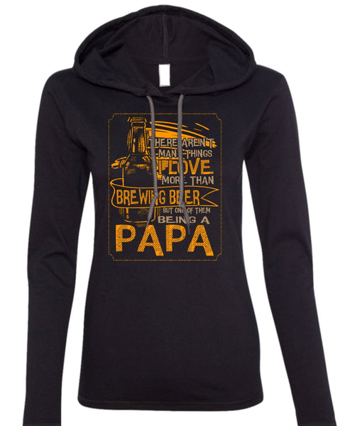 Being A Papa T Shirt, I Love More Than Brewing Beer T Shirt (Anvil Ladies Ringspun Hooded)