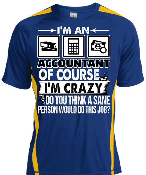 I'm An Accountant T Shirt, I'm Crazy T Shirt, Cool Shirt