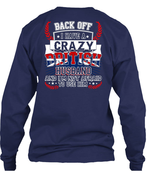 I Have A Crazy British Husband T Shirt, Being A Husband T Shirt