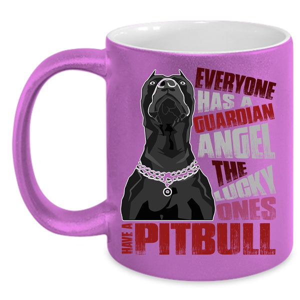 Everyone Has A Guardian Angel Coffee Mug, The Lucky Ones Have A Pitbull Coffee Cup