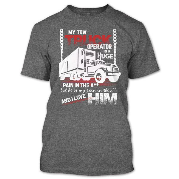 My Tow Truck Operator T Shirt, I Love Him T Shirt