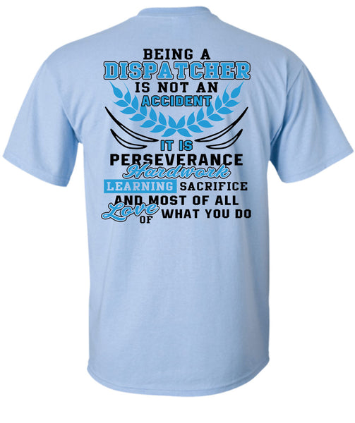 Being A Dispatcher Is Not An Accident T Shirt, I Love Dispatcher T Shirt
