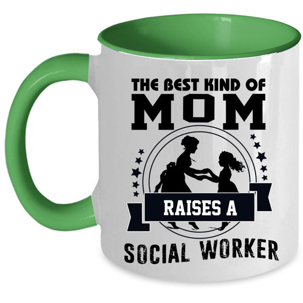Mama Coffee Mug, The Best Kind Of Mom Raises A Social Worker Accent Mug