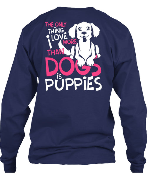 I Love More Than Dogs Is Puppies T Shirt, My Favorite T Shirt