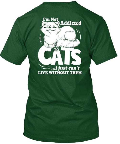 I'm Not Addicted To Cats T Shirt, My Favorite T Shirt