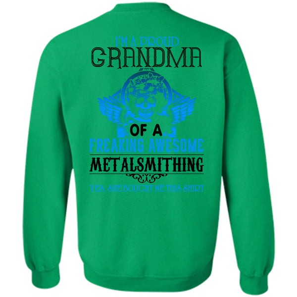 Being A Metalsmith T Shirt, I'm A Proud Grandma Of A Freaking Awesome Metalsmithing Sweatshirt